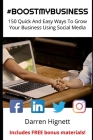 #Boostmybusiness: 150 Quick And Easy Ways To Grow Your Business Using Social Media By Darren Hignett Cover Image