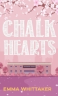 Chalk Hearts: A timeless romance with dramatic twists and emotional turns By Emma Whittaker Cover Image
