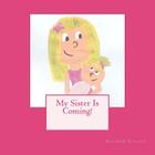 My Sister is Coming! By Allison Culley Cover Image