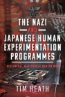 The Nazi and Japanese Human Experimentation Programmes: Biological War Crimes During Ww2 Cover Image