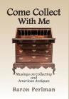Come Collect With Me: Musings on Collecting and American Antiques Cover Image