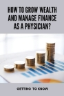 How To Grow Wealth And Manage Finance As A Physician?: Getting To Know: Problem With Infinite Banking Concept By Mary Neaves Cover Image
