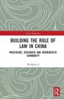 Building the Rule of Law in China: Procedure, Discourse and Hermeneutic Community (China Perspectives) Cover Image