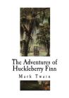 The Adventures of Huckleberry Finn By Mark Twain Cover Image