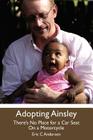 Adopting Ainsley: There's No Place for a Car Seat on a Motorcycle By Eric C. Anderson Cover Image