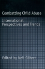 Combatting Child Abuse: International Perspectives and Trends By Neil Gilbert (Editor) Cover Image