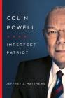 Colin Powell: Imperfect Patriot By Jeffrey J. Matthews Cover Image