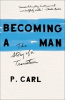 Becoming a Man: The Story of a Transition Cover Image
