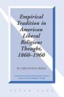 Empirical Tradition in American Liberal Religious Thought, 1860-1960 By Donald A. Crosby (Editor), W. Creighton Peden (Editor), W. Creighton Peden Cover Image