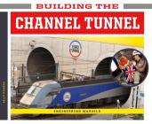 Building the Channel Tunnel (Engineering Marvels) By Kelly Doudna Cover Image