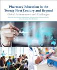 Pharmacy Education in the Twenty First Century and Beyond: Global Achievements and Challenges Cover Image
