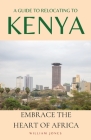 A Guide to Relocating to Kenya: Embrace the Heart of Africa Cover Image