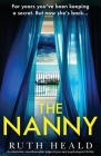 The Nanny: An absolutely unputdownable, edge-of-your-seat psychological thriller By Ruth Heald Cover Image