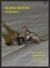 Hawk Moths of Jamaica By Vaughan A. Turland, Leonard Wright (Photographer), Thomas W. Turner Cover Image