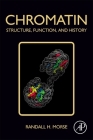 Chromatin: Structure, Function, and History By Randall H. Morse Cover Image