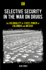 Selective Security in the War on Drugs: The Coloniality of State Power in Colombia and Mexico (Transforming Capitalism) By Alke Jenss Cover Image