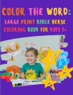 Color the WORD: Large Print Bible Verse Coloring Book for Kids 5+ Cover Image