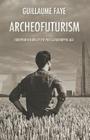 Archeofuturism By Guillaume Faye, Michael O'Meara (Foreword by) Cover Image