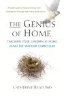 The Genius of Home: Teaching Your Children at Home with the Waldorf Curriculum By Catherine Read Cover Image