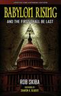 Babylon Rising (updated and expanded): And The First Shall Be Last By Rob Skiba Cover Image