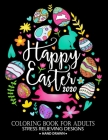 Happy Easter 2020 Coloring Book: Adorable Rabbit and Friend Adults Coloring Book Stress Relieving Designs Patterns By Firework Publishing Cover Image