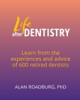 Life After Dentistry By Alan Roadburg Cover Image