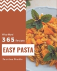 Woo Hoo! 365 Easy Pasta Recipes: The Highest Rated Easy Pasta Cookbook You Should Read By Jasmine Martin Cover Image