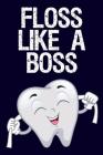 Floss Like a Boss: Funny Dentist Notebook (Work & Graduation Series) By Dentaldream Press Cover Image