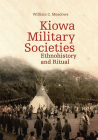 Kiowa Military Societies: Ethnohistory and Ritual (Civilization of the American Indian) Cover Image