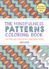 The Mindfulness Patterns Coloring Book: Anti-Stress Adult Coloring & How to Draw Soothing Patterns (The Mindfulness Coloring Book Series) Cover Image