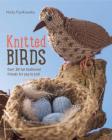 Knitted Birds: Over 30 fun feathered friends for you to knit By Nicky Fijalkowska Cover Image