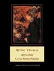 At the Theatre: Renoir Cross Stitch Pattern By Kathleen George, Cross Stitch Collectibles Cover Image