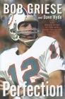 Perfection: The Inside Story of the 1972 Miami Dolphins' Perfect Season By Bob Griese, Dave Hyde Cover Image