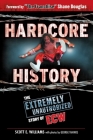 Hardcore History: The Extremely Unauthorized Story of ECW By Scott E. Williams, Shane Douglas (Foreword by), George Tahinos (By (photographer)) Cover Image