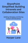 SharePoint Simplified: Building, Managing, and Sharing Content with SharePoint Cover Image