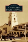 Camarillo State Hospital (Images of America (Arcadia Publishing)) By Evelyn S. Taylor, Mary E. Holt Cover Image