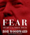 Fear: Trump in the White House By Bob Woodward, Robert Petkoff (Read by) Cover Image