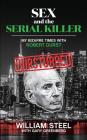 Sex and the Serial Killer: My Bizarre Times with Robert Durst By William Steel Cover Image