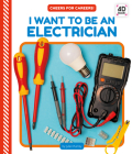 I Want to Be an Electrician By Julie Murray Cover Image