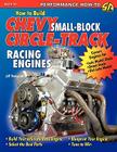 How to Build Chevy Small-Block Circle-Track Racing Engines Cover Image