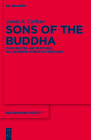 Sons of the Buddha: Continuities and Ruptures in a Burmese Monastic Tradition (Religion and Society #50) Cover Image