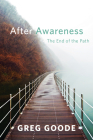 After Awareness: The End of the Path By Greg Goode Cover Image