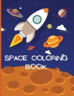 Space Coloring Book: Activity book for kids/Space Adventure Coloring Book for Kids/For Toddlers and Kids Ages 3-8 By Ava Garza Cover Image