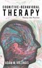 Cognitive-Behavioral Therapy: Theory Into Practice By Adam M. Volungis Cover Image