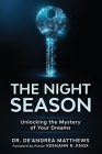 The Night Season: Unlocking the Mystery of Your Dreams By De'andrea Matthews Cover Image