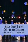 Make Sense Out of College and Succeed Cover Image