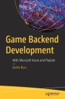 Game Backend Development: With Microsoft Azure and Playfab By Balint Bors Cover Image