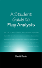 A Student Guide to Play Analysis By David Rush Cover Image