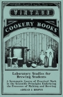 Laboratory Studies for Brewing Students - A Systematic Course of Practical Work in the Scientific Principles Underlying the Processes of Malting and B Cover Image