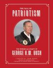 The Call of Patriotism: The Words and Legacy of George H.W. Bush By John Burns (Compiled by) Cover Image